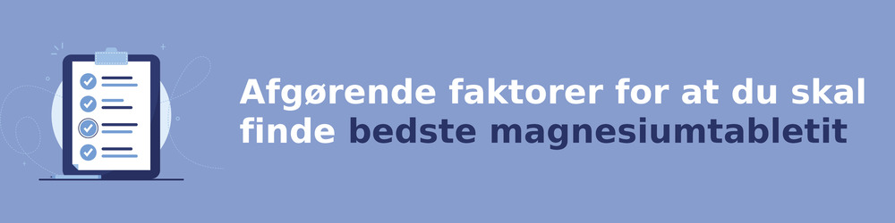 Ratkaisevia tekijöitä sinun on löydettävä bedste magnesiumtabletit