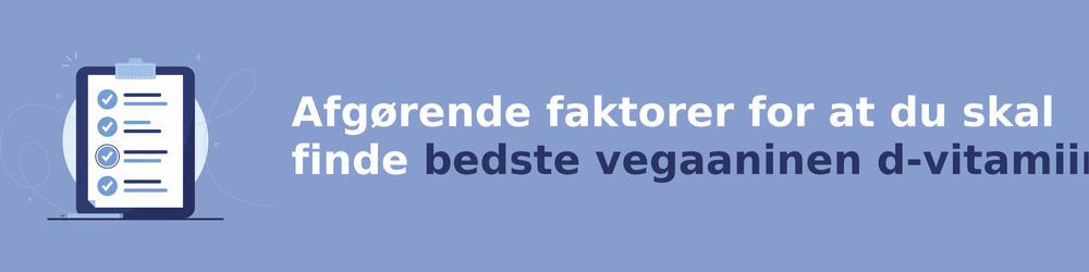 Ratkaisevia tekijöitä sinun on löydettävä bedste vegaaninen d-vitamiini