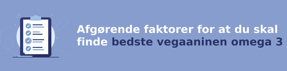 Ratkaisevia tekijöitä sinun on löydettävä bedste vegaaninen omega 3